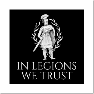 Ancient Roman Legionary - In Legions We Trust Posters and Art